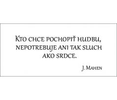 Kto chce pochopiť hudbu, nepotrebuje ani tak sluch ako srdce.