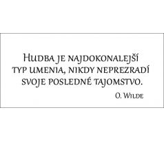 Hudba je najdokonalejší typ umenia, nikdy neprezradí svoje posledné tajomstvo.