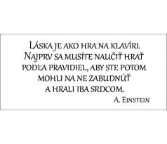 Láska je ako hra na klavíri. Najprv sa musíte naučiť hrať podľa pravidiel, aby ste potom mohli hrať iba srdcom.