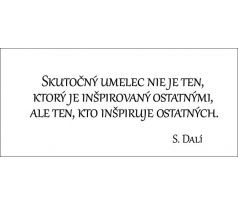 Skutočný umelec nie je ten, ktorý je inšpirovaný ostatnými, ale ten, kto inšpiruje ostatných.