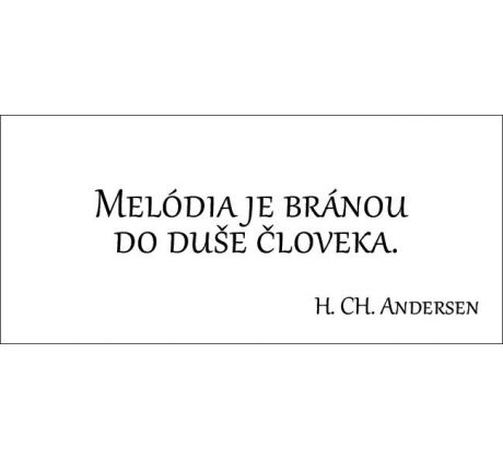 Melódia je bránou do duše človeka.