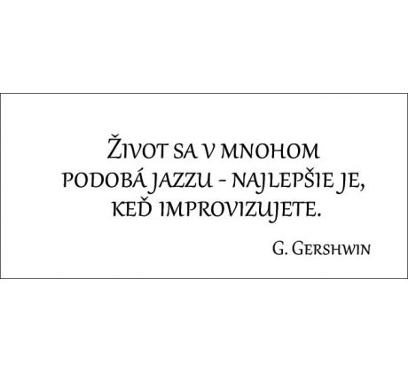 Život sa v mnohom podobá jazzu- najlepšie je, keď improvizujete.